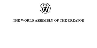 W THE WORLD ASSEMBLY OF THE CREATOR