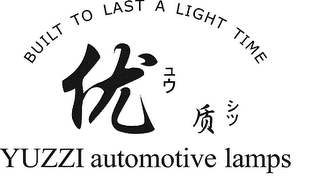 BUILT TO LAST A LIGHT TIME YUZZI AUTOMOTIVE LAMPS