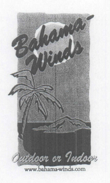 BAHAMA-WINDS OUTDOOR OR INDOOR WWW.BAHAMA-WINDS.COM