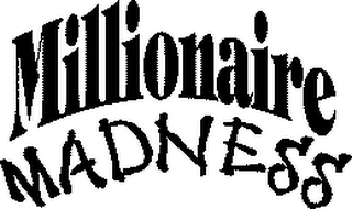 MILLIONAIRE MADNESS