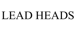 LEAD HEADS