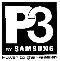 P3 BY SAMSUNG POWER TO THE RESELLER