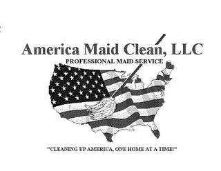 AMERICA MAID CLEAN, LLC CLEANING UP AMERICA ONE HOME AT A TIME