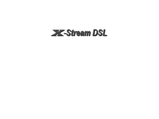 X-STREAM DSL