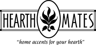 HEARTH MATES "HOME ACCENTS FOR YOUR HEARTH"