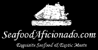 SEAFOODAFICIONADO.COM EXQUISITE SEAFOOD & EXOTIC MEATS