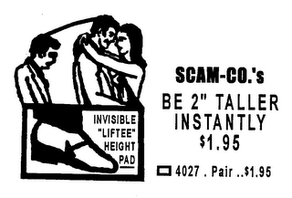 SCAM-CO.'S BE 2" TALLER INSTANTLY $1.95 4027 .PAIR ..$1.95 INVISIBLE "LEFTEE" HEIGHT PAD