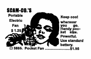 SCAM-CO.'S PORTABLE ELECTRIC FAN $1.25 KEEP COOL WHEREVER YOU GO HANDY POCKET SIZE. POWERFUL. USE STANDARD BATTERY 3885. POCKET FAN ........................$1.95
