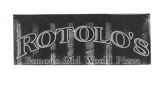 ROTOLO'S FAMOUS OLD WORLD PIZZA