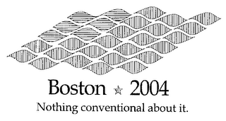 BOSTON 2004 NOTHING CONVENTIONAL ABOUT IT.