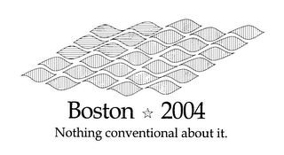 BOSTON 2004 NOTHING CONVENTIONAL ABOUT IT.