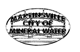 MARTINSVILLE CITY OF MINERAL WATER