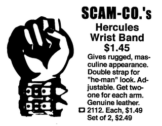 SCAM-CO.'S HERCULES WRIST BAND $1.45 GIVES RUGGED, MAS-CULINE APPEARANCE. DOUBLE STRAP FOR "HE-MAN" LOOK. AD-JUSTABLE. GET TWO-ONE FOR EACH ARM. GENUINE LEATHER. 2112. EACH, $1.49 SET OF 2, $2.49