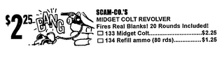 $2.25 BANG SCAM-CO.'S MIDGET COLT REVOLVER FIRES REAL BLANKS! 20 ROUNDS INCLUDED! 133 MIDGET COLT.................$2.25 134 REFILL AMMO (80 RDS)..............$1.25