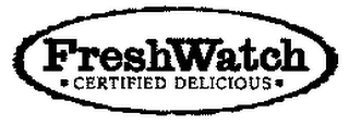 FRESH WATCH CERTIFIED DELICIOUS