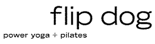 FLIP DOG POWER YOGA + PILATES