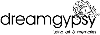 DREAMGYPSY FUSING ART & MEMORIES