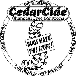 CEDARCIDE; CHEMICAL FREE SOLUTIONS BUGS HATE THIS STUFF! LONG LASTING 100% PLEASANT SCENT CHILDREN & PET FRIENDLY