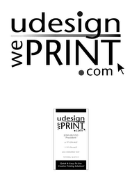 UDESIGN WE PRINT.COM QUICK AND EASY TO USE CREATIVE PRINTING SOLUTIONS