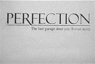 PERFECTION THE LAST GARAGE DOOR YOU'LL EVER NEED