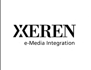 XEREN E-MEDIA INTEGRATION