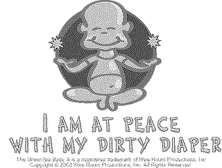 WEE HOURS PRODUCTIONS, GREEN TEA BABY, GREEN TEE BABY, TEA FOR TWO, TEE FOR TWO, AND ANY STATEMENT INCLUDDING I AM AT PEACE WITH, I AM CONTEMPLATING, I AM PONDERING , ETC. WITH THIS CARTOON IN ANY POSITON I AM AT PEACE WITH MY DIRTY DIAPER