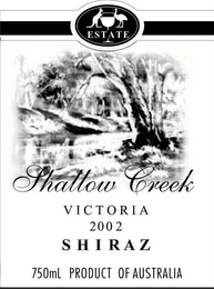 SHALLOW CREEK ESTATE VICTORIA 2002 SHIRAZ 750ML PRODUCT OF AUSTRALIA