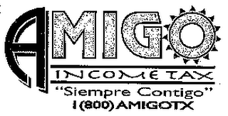 AMIGO INCOME TAX. "SIEMPRE CONTIGO" 1(800)AMIGOTX