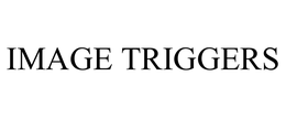 IMAGE TRIGGERS