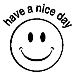 HAVE A NICE DAY