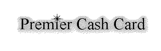 PREMIER CASH CARD