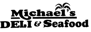 MICHAEL'S DELI & SEAFOOD