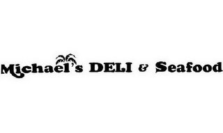 MICHAEL'S DELI & SEAFOOD