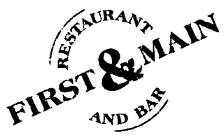 FIRST & MAIN RESTAURANT AND BAR