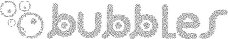 BUBBLES