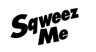 SQWEEZ ME