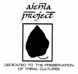 AIENLA PROJECT DEDICATED TO THE PRESERVATION OF TRIBAL CULTURES