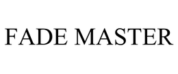 FADE MASTER