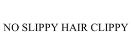 NO SLIPPY HAIR CLIPPY
