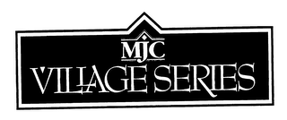 MJC VILLAGE SERIES