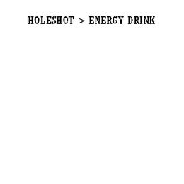 HOLESHOT > ENERGY DRINK