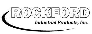 ROCKFORD INDUSTRIAL PRODUCTS, INC.