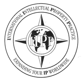 IIPP INTERNATIONAL INTELLECTUAL PROPERTY PRACTICE EXPANDING YOUR IP WORLDWIDE