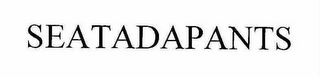 SEATADAPANTS