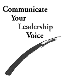 COMMUNICATE YOUR LEADERSHIP VOICE