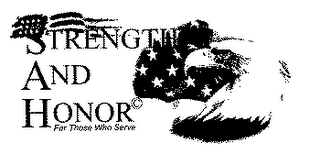 STRENGTH AND HONOR FOR THOSE WHO SERVE