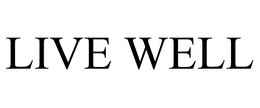 LIVE WELL