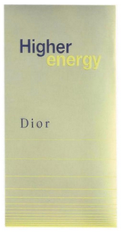 HIGHER ENERGY DIOR