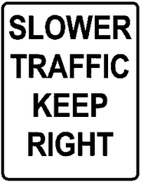 SLOWER TRAFFIC KEEP RIGHT