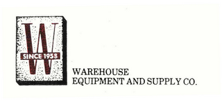 W SINCE 1958 WAREHOUSE EQUIPMENT AND SUPPLY CO.